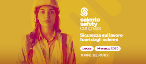 Venerdì 14 marzo a Lecce la prima edizione di Salento Safety Congress
